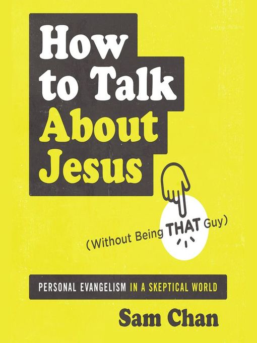 Title details for How to Talk about Jesus (Without Being That Guy) by Sam Chan - Wait list